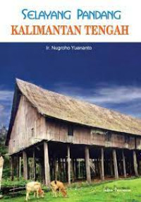 Image of Selayang Pandang Kalimantan Tengah